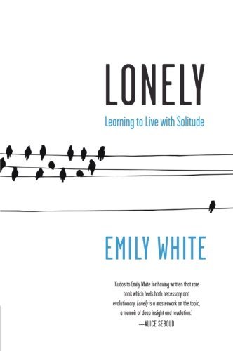 Emily White/Lonely@ Learning to Live with Solitude