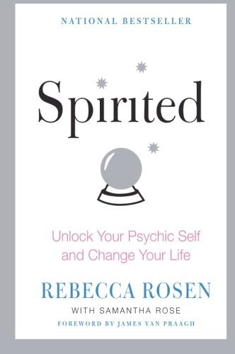 Rebecca Rosen/Spirited@Unlock Your Psychic Self And Change Your Life