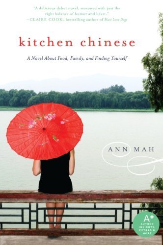 Ann Mah/Kitchen Chinese@A Novel about Food, Family, and Finding Yourself