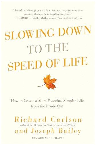 Richard Carlson/Slowing Down to the Speed of Life@ How to Create a More Peaceful, Simpler Life from