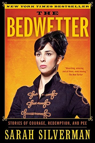 Sarah Silverman/The Bedwetter@Stories of Courage, Redemption, and Pee