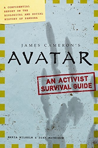 Maria Wilhelm/James Cameron's Avatar@An Activist Survival Guide: A Confidential Report