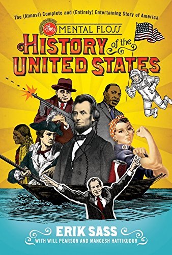Erik Sass/The Mental Floss History of the United States@ The (Almost) Complete and (Entirely) Entertaining