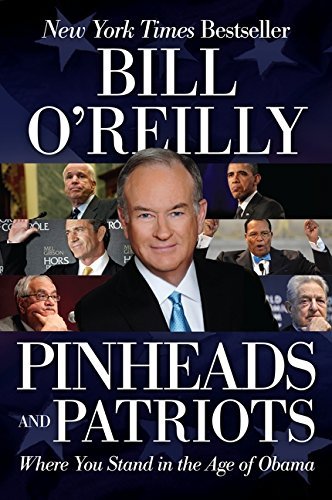 Bill O'Reilly/Pinheads and Patriots@ Where You Stand in the Age of Obama