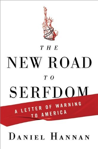 Daniel Hannan/The New Road to Serfdom@ A Letter of Warning to America
