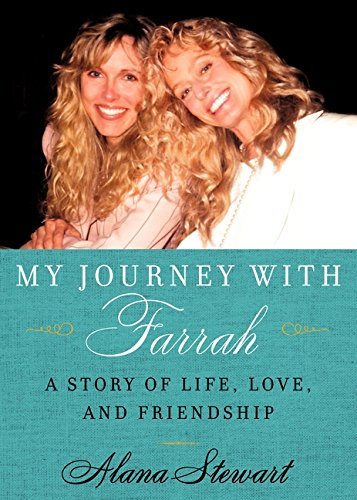 Alana Stewart/My Journey With Farrah@A Story Of Life,Love,And Friendship