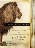 C. S. Lewis A Year With Aslan Daily Reflections From The Chronicles Of Narnia 