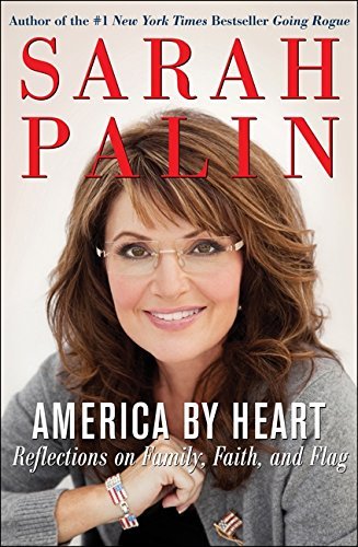 Sarah Palin/America by Heart@ Reflections on Family, Faith, and Flag