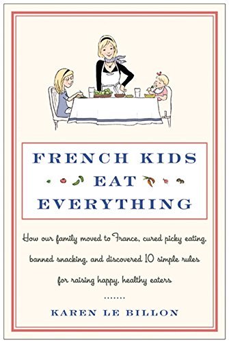 Karen Le Billon/French Kids Eat Everything@How Our Family Moved to France, Cured Picky Eatin