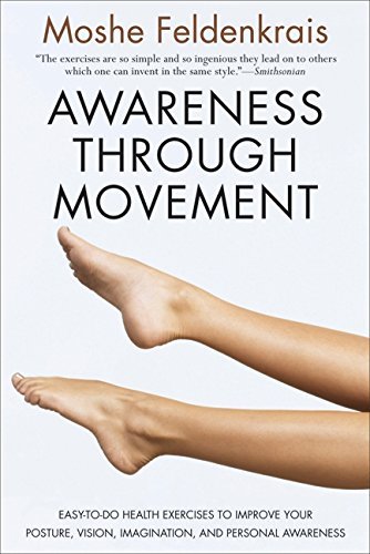 Moshe Feldenkrais/Awareness Through Movement@ Easy-To-Do Health Exercises to Improve Your Postu