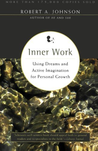 Robert A. Johnson/Inner Work@ Using Dreams and Active Imagination for Personal@Revised