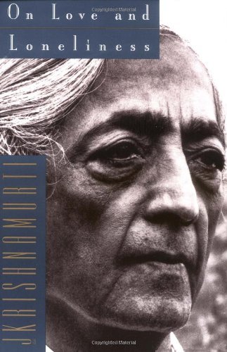 Jiddu Krishnamurti/On Love and Loneliness