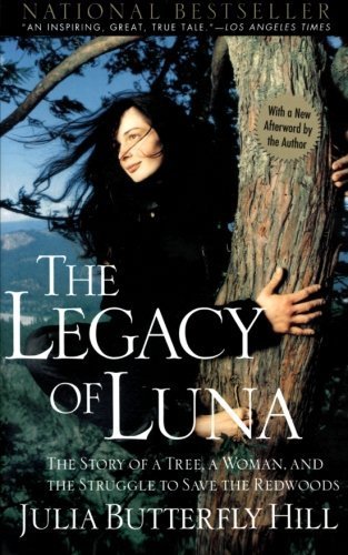 Julia Hill/Legacy of Luna@ The Story of a Tree, a Woman and the Struggle to