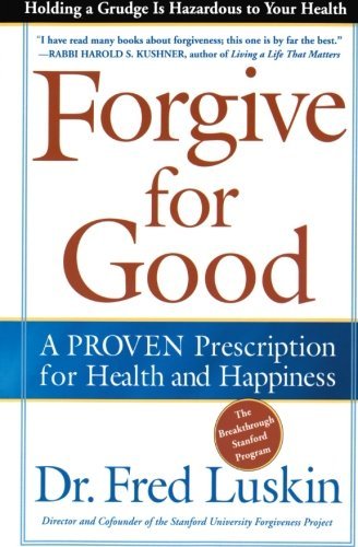 Frederic Luskin/Forgive for Good@ A Proven Prescription for Health and Happiness@Revised