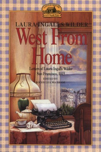 Laura Ingalls Wilder/West from Home@ Letters of Laura Ingalls Wilder, San Francisco, 1