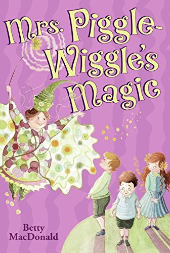 Betty MacDonald/Mrs. Piggle-Wiggle's Magic