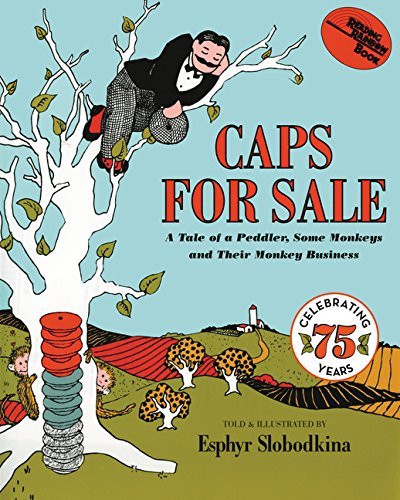Esphyr Slobodkina/Caps for Sale@ A Tale of a Peddler, Some Monkeys and Their Monke