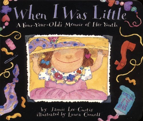 Jamie Lee Curtis/When I Was Little@ A Four-Year-Old's Memoir of Her Youth