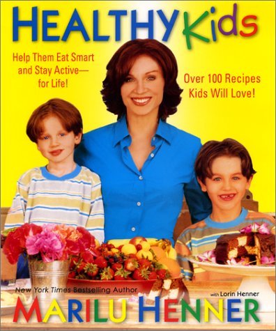 Marilu Henner/Healthy Kids: Help Them Eat Smart & Stay Active-