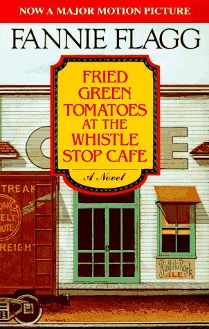 Fannie Flagg/Fried Green Tomatoes At The Whistle Stop Cafe