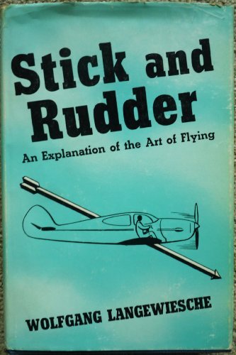 Wolfgang Langewiesche Stick And Rudder An Explanation Of The Art Of Flying 0070 Edition; 