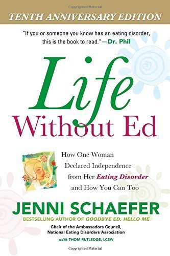Jenni Schaefer/Life Without Ed@ How One Woman Declared Independence from Her Eati@0002 EDITION;