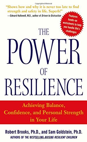 Robert Brooks/The Power of Resilience@ Achieving Balance, Confidence, and Personal Stren