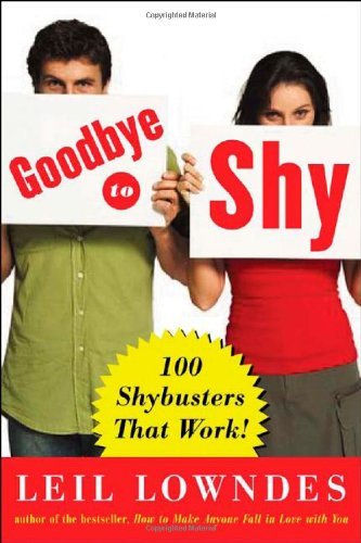 Leil Lowndes/Goodbye to Shy@ 85 Shybusters That Work!