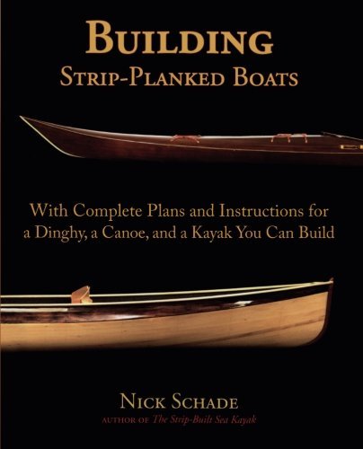 Nick Schade/Building Strip-Planked Boats@ With Complete Plans and Instructions for a Dinghy