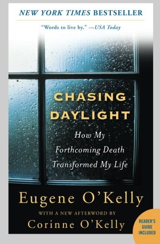 Gene O'Kelly/Chasing Daylight@ How My Forthcoming Death Transformed My Life