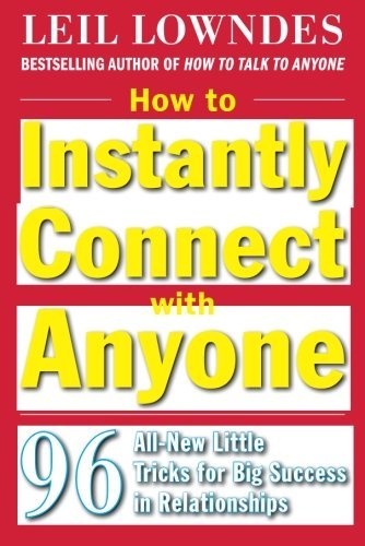 Leil Lowndes/How to Instantly Connect with Anyone@ 96 All-New Little Tricks for Big Success in Relat