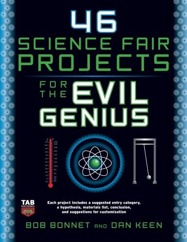 Dan Keen 46 Science Fair Projects For The Evil Genius 