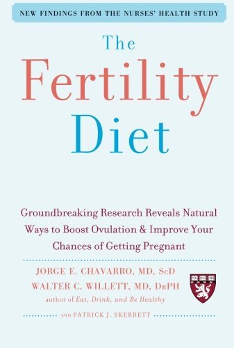 Jorge Chavarro/The Fertility Diet@ Groundbreaking Research Reveals Natural Ways to B