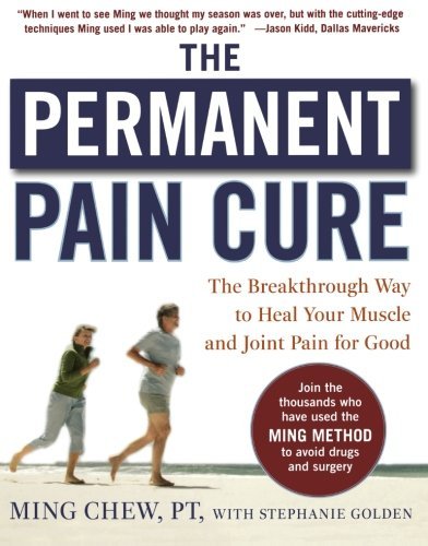 Ming Chew The Permanent Pain Cure The Breakthrough Way To Heal Your Muscle And Join 