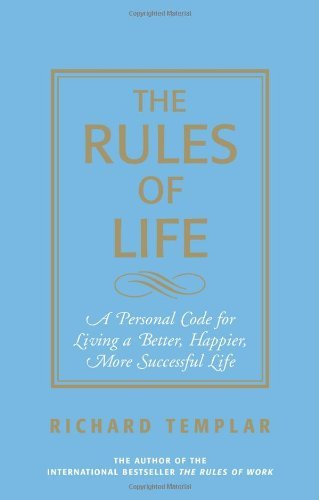 Richard Templar/Rules Of Life,The@A Personal Guide For Living A Better,Happier,Mo@Revised