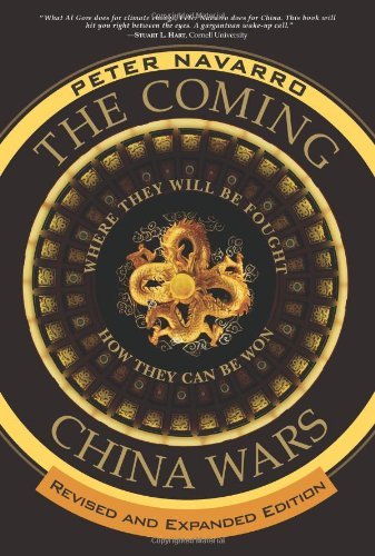 Peter Navarro/The Coming China Wars@ Where They Will Be Fought and How They Can Be Won@Revised, Expand