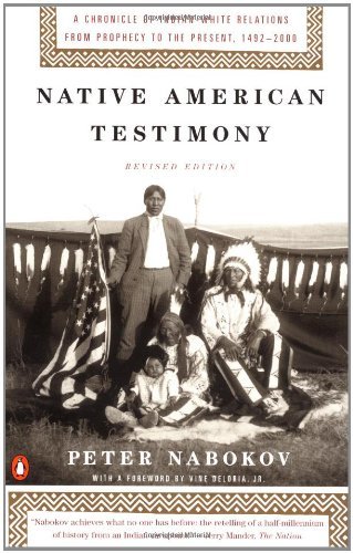 Peter Nabokov/Native American Testimony@ Chronicle Indian White Relations from Prophecy Pr