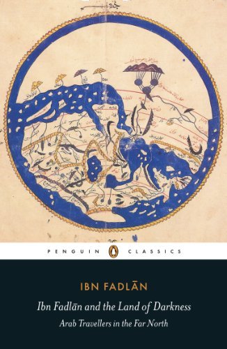 Ibn Fadlan/Ibn Fadlan and the Land of Darkness@ Arab Travellers in the Far North
