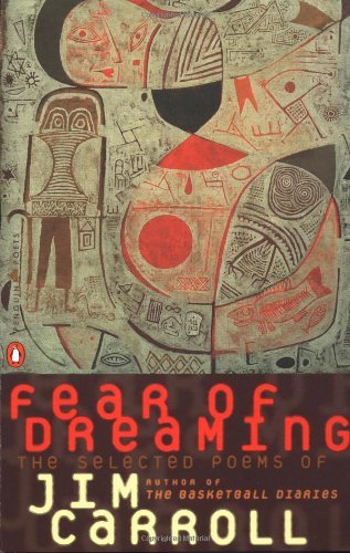Jim Carroll/Fear of Dreaming@ The Selected Poems
