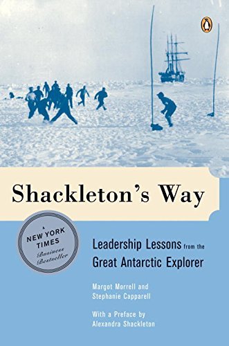 Margot Morrell/Shackleton's Way@ Leadership Lessons from the Great Antarctic Explo