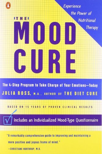 Julia Ross/The Mood Cure@ The 4-Step Program to Take Charge of Your Emotion