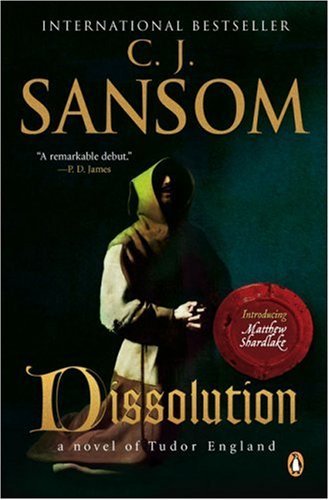 C. J. Sansom Dissolution A Matthew Shardlake Tudor Mystery 