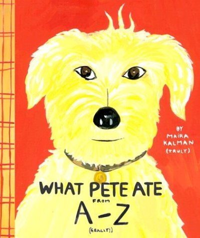 Maira Kalman/What Pete Ate from A-Z