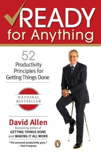 David Allen/Ready for Anything@ 52 Productivity Principles for Getting Things Don