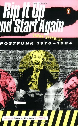 Simon Reynolds/Rip It Up and Start Again@ Postpunk 1978-1984