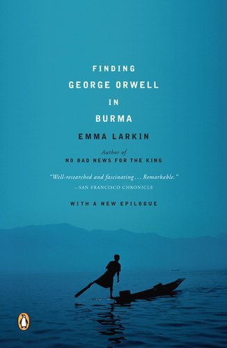 Emma Larkin/Finding George Orwell in Burma