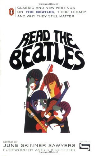 June Skinner Sawyers/Read the Beatles@ Classic and New Writings on the Beatles, Their Le