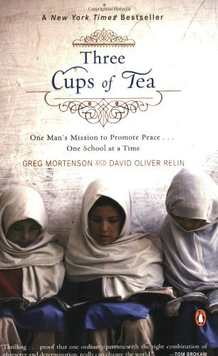 Greg Mortenson/Three Cups of Tea@ One Man's Mission to Promote Peace . . . One Scho