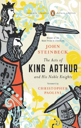 John Steinbeck/The Acts of King Arthur and His Noble Knights@ (Penguin Classics Deluxe Edition)