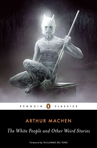 Machen,Arthur/ Joshi,S. T. (CON)/ Toro,Guillerm/The White People and Other Weird Stories